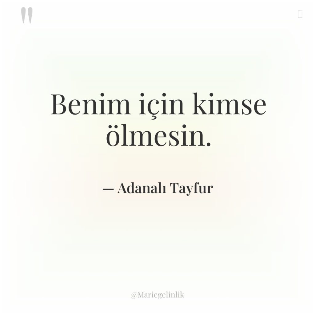 Benim için kimse ölmesin.