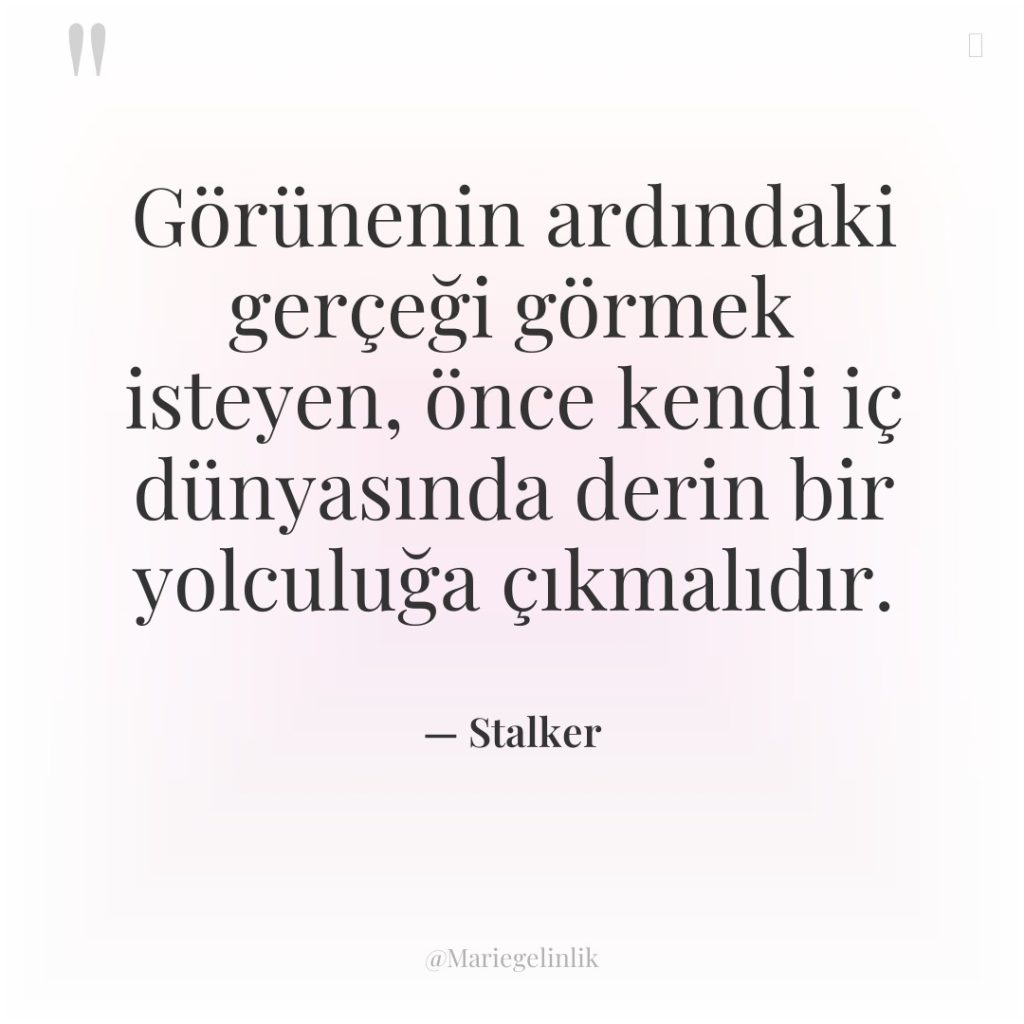 Görünenin ardındaki gerçeği görmek isteyen, önce kendi iç dünyasında derin…