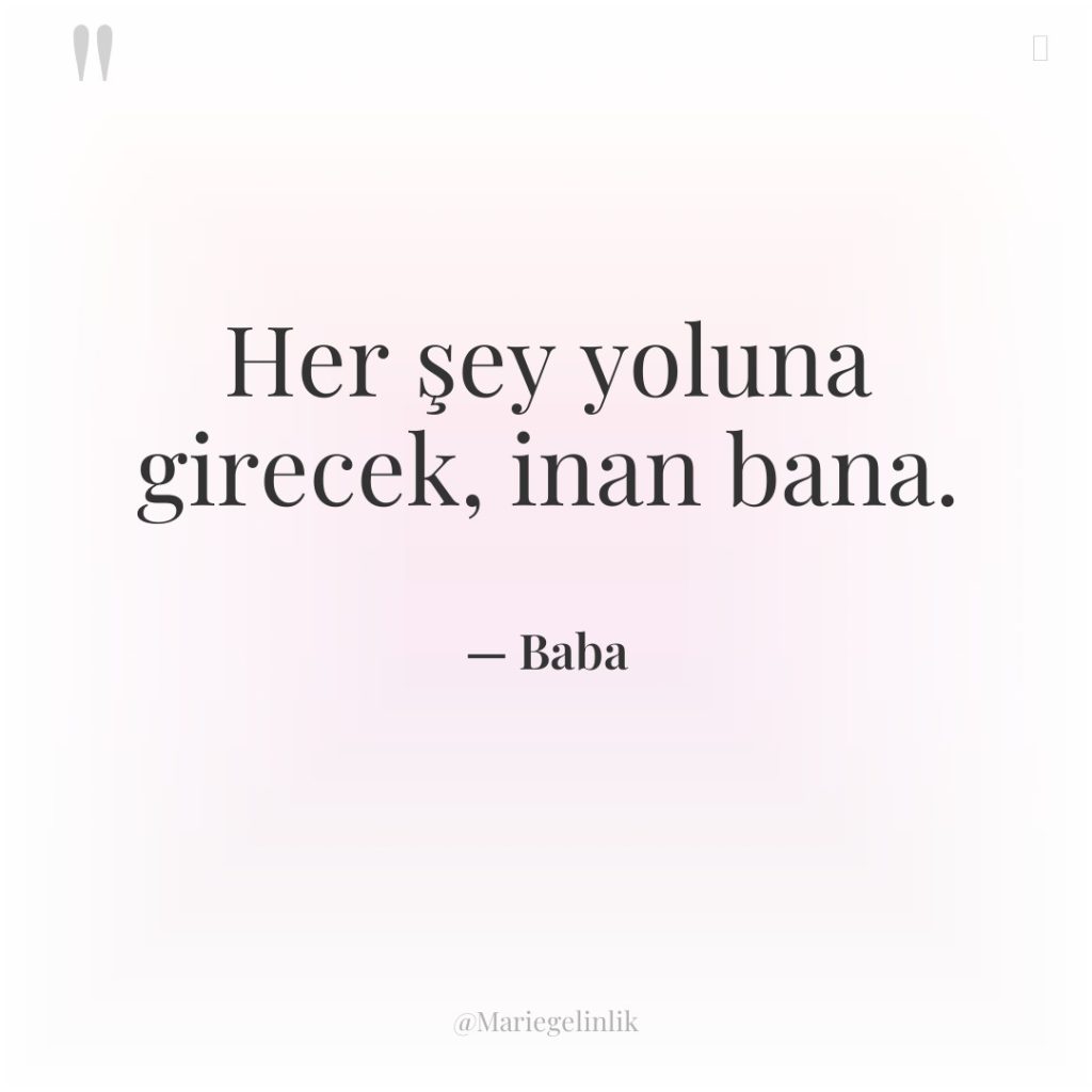 Her şey yoluna girecek, inan bana.