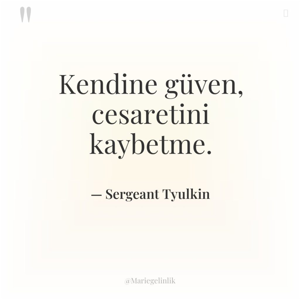 Kendine güven, cesaretini kaybetme.