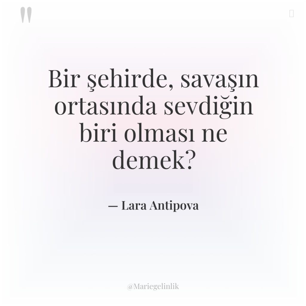 Bir şehirde, savaşın ortasında sevdiğin biri olması ne demek?