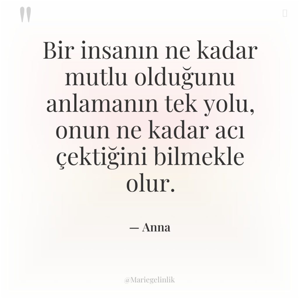 Bir insanın ne kadar mutlu olduğunu anlamanın tek yolu, onun…