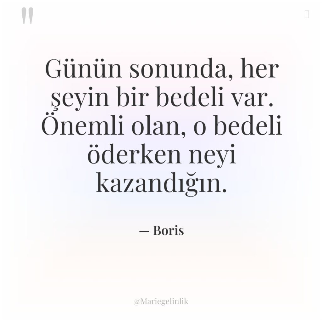 Günün sonunda, her şeyin bir bedeli var. Önemli olan, o…