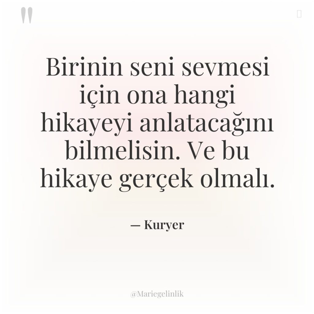 Birinin seni sevmesi için ona hangi hikayeyi anlatacağını bilmelisin. Ve…