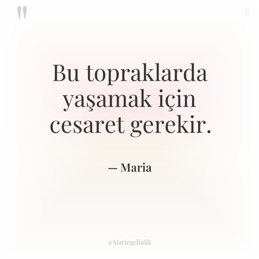 Bu topraklarda yaşamak için cesaret gerekir.