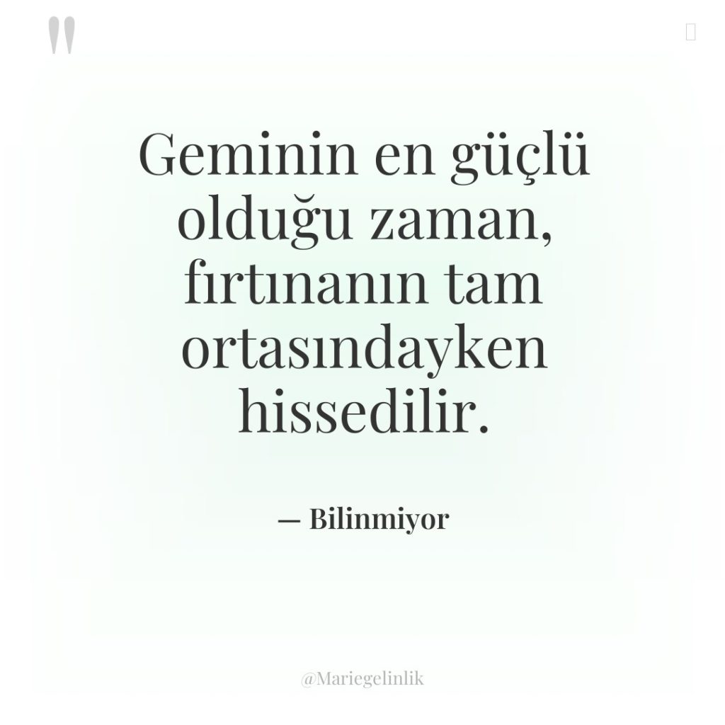 Geminin en güçlü olduğu zaman, fırtınanın tam ortasındayken hissedilir.