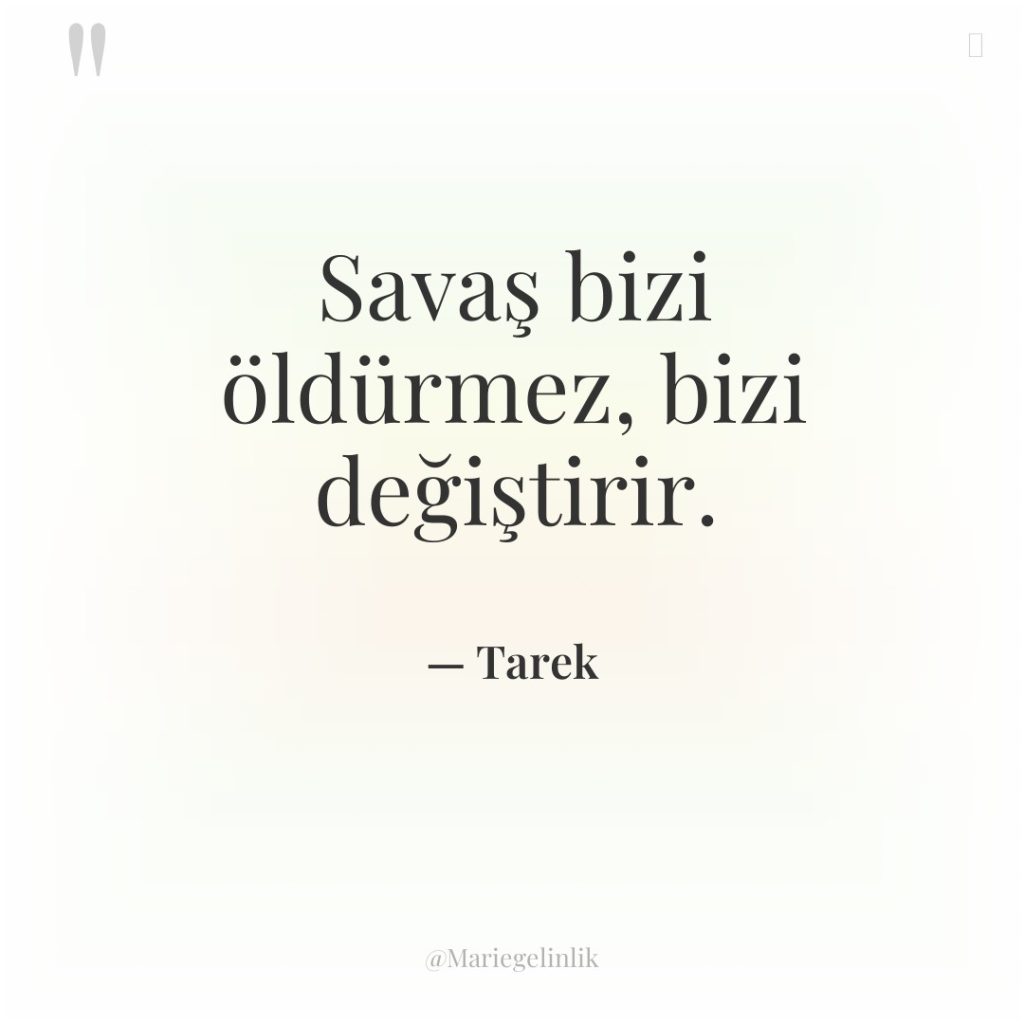 Savaş bizi öldürmez, bizi değiştirir.