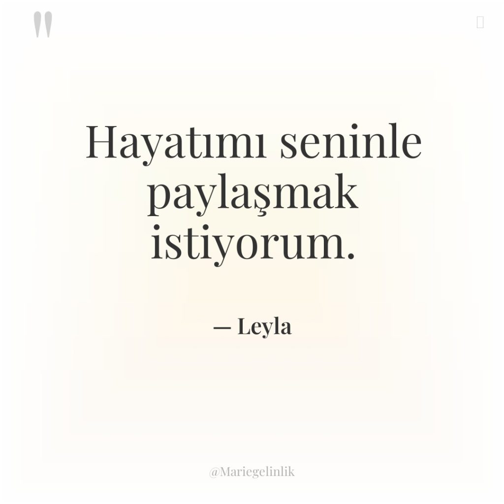 Hayatımı seninle paylaşmak istiyorum.