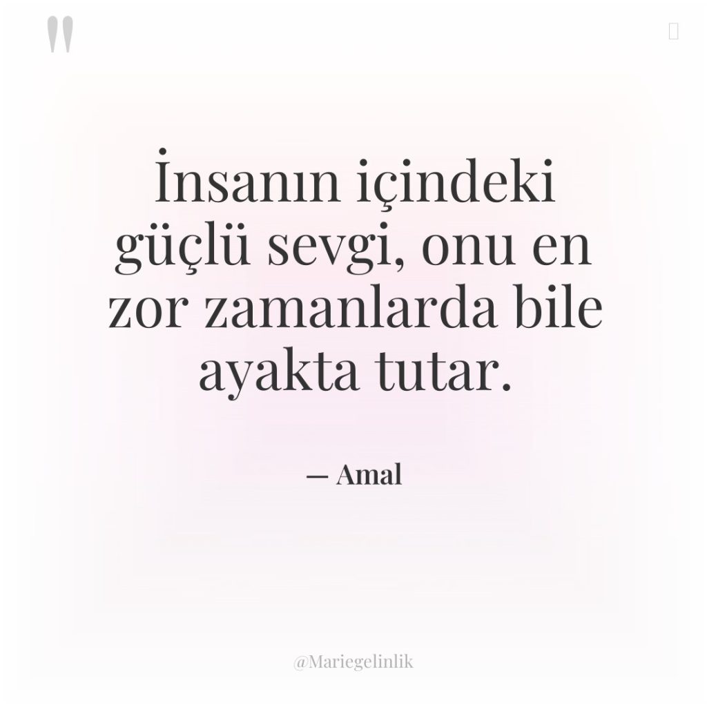 İnsanın içindeki güçlü sevgi, onu en zor zamanlarda bile ayakta…