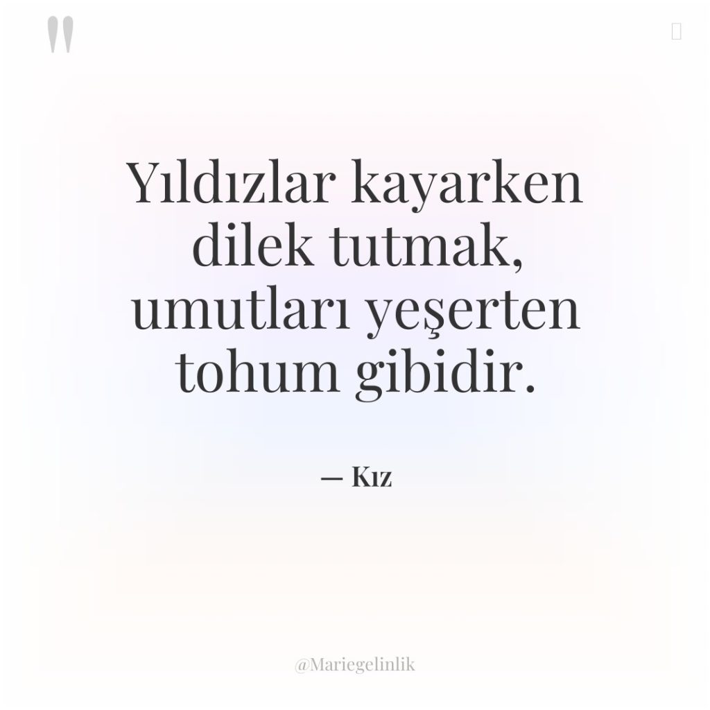 Yıldızlar kayarken dilek tutmak, umutları yeşerten tohum gibidir.