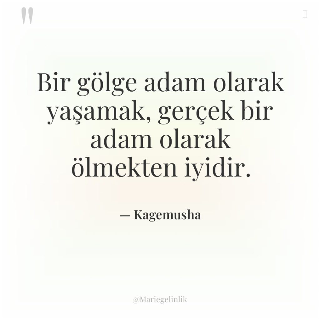 Bir gölge adam olarak yaşamak, gerçek bir adam olarak ölmekten…