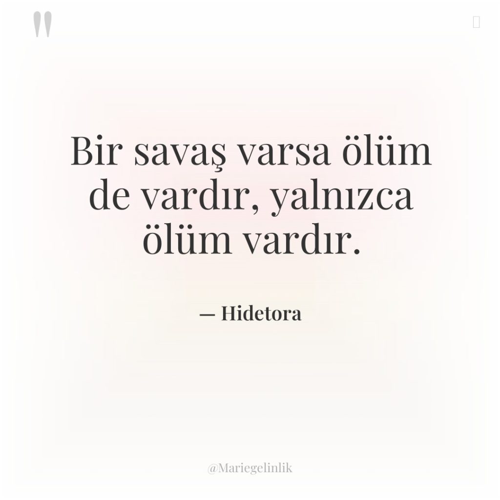 Bir savaş varsa ölüm de vardır, yalnızca ölüm vardır.