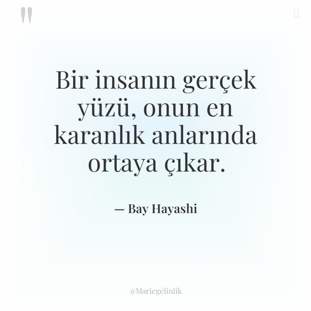 Bir insanın gerçek yüzü, onun en karanlık anlarında ortaya çıkar.