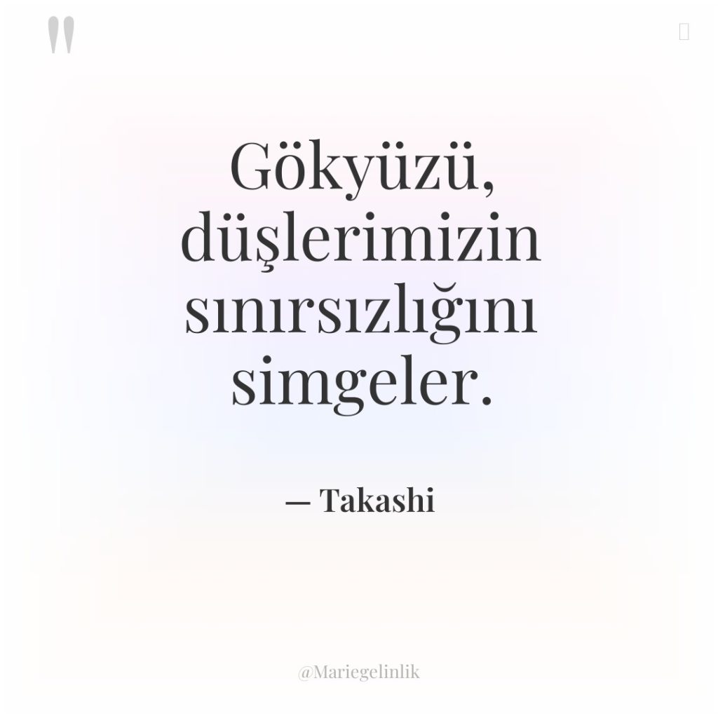 Gökyüzü, düşlerimizin sınırsızlığını simgeler.