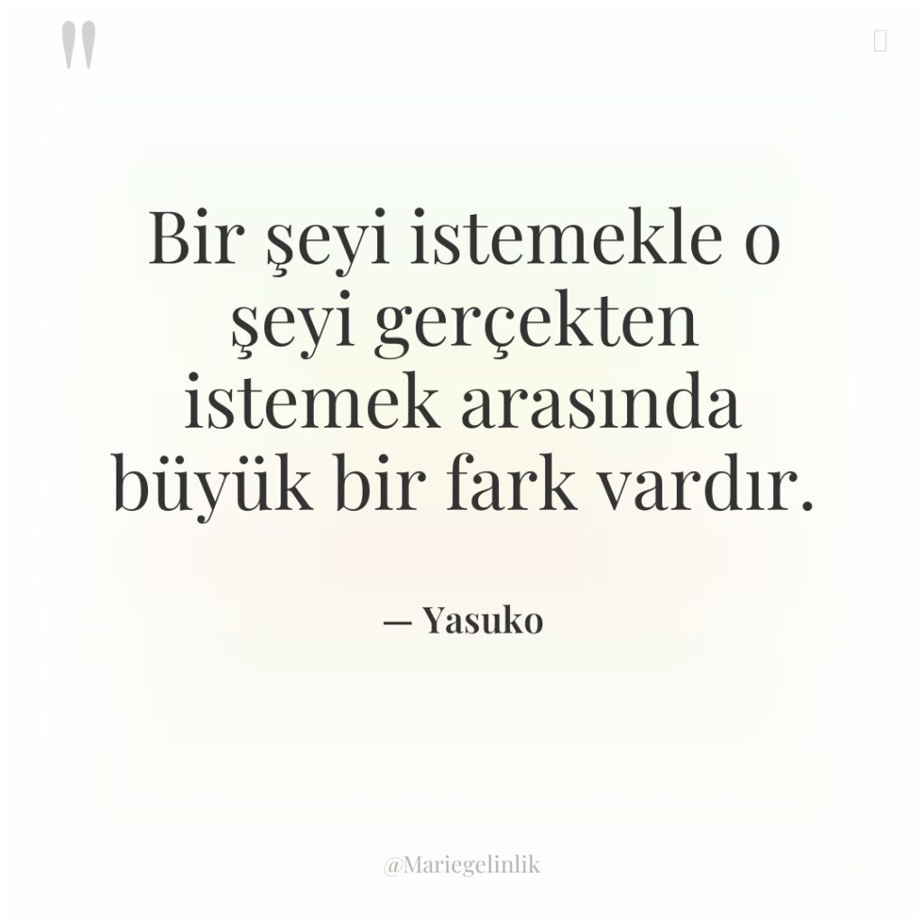 Bir şeyi istemekle o şeyi gerçekten istemek arasında büyük bir…