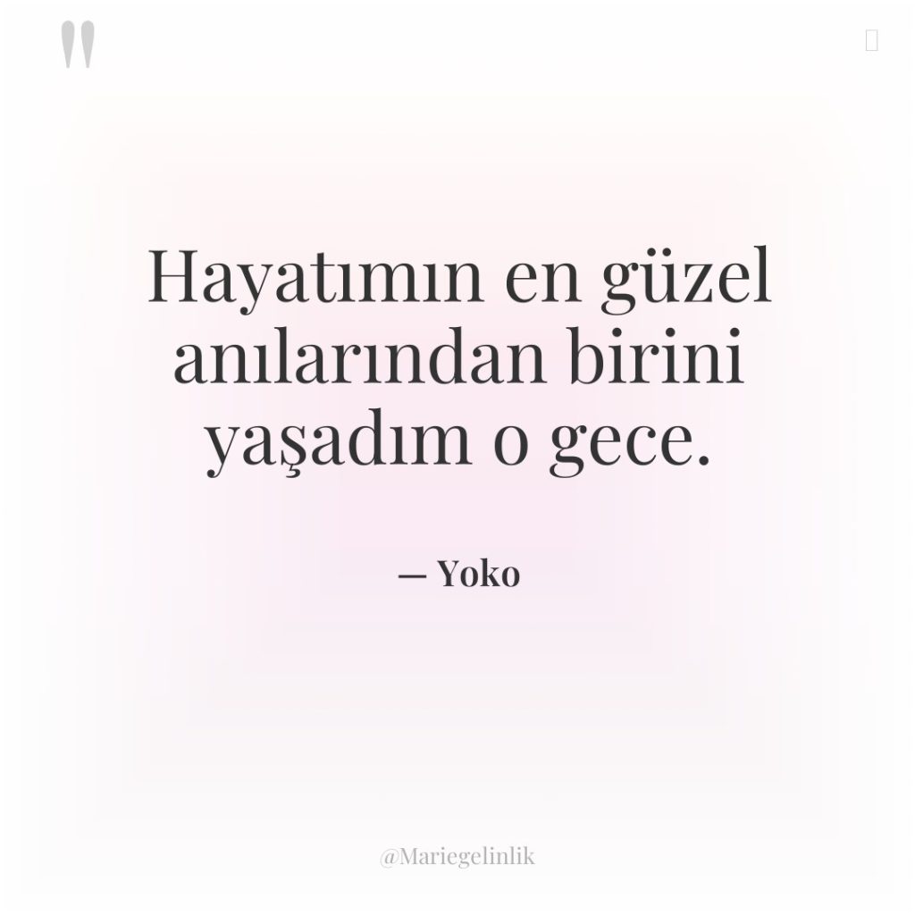 Hayatımın en güzel anılarından birini yaşadım o gece.