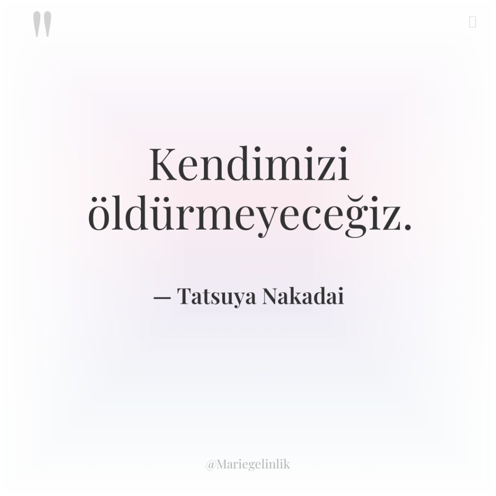 Kendimizi öldürmeyeceğiz.