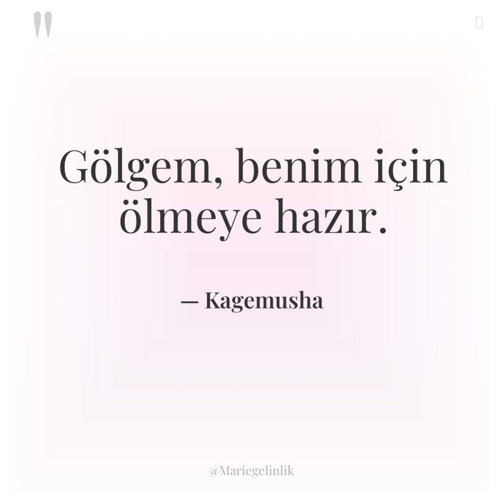 Gölgem, benim için ölmeye hazır.