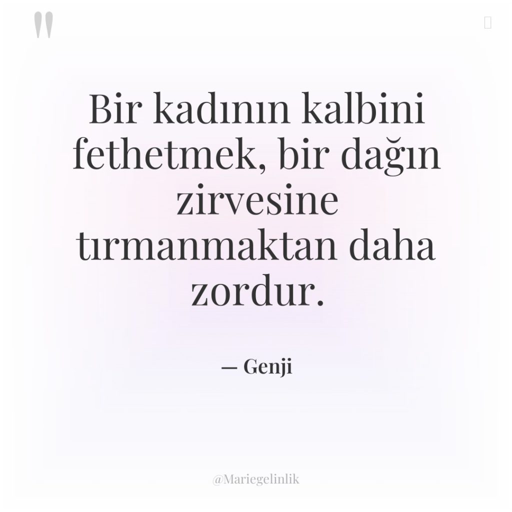 Bir kadının kalbini fethetmek, bir dağın zirvesine tırmanmaktan daha zordur.