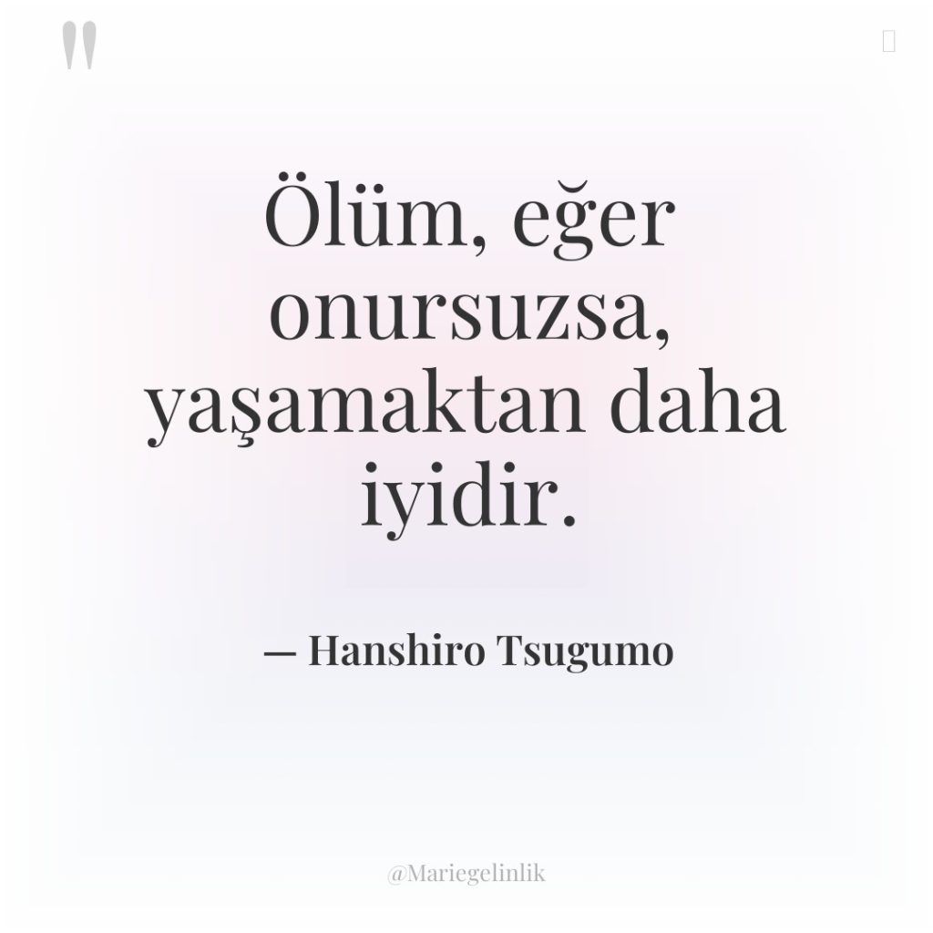 Ölüm, eğer onursuzsa, yaşamaktan daha iyidir.