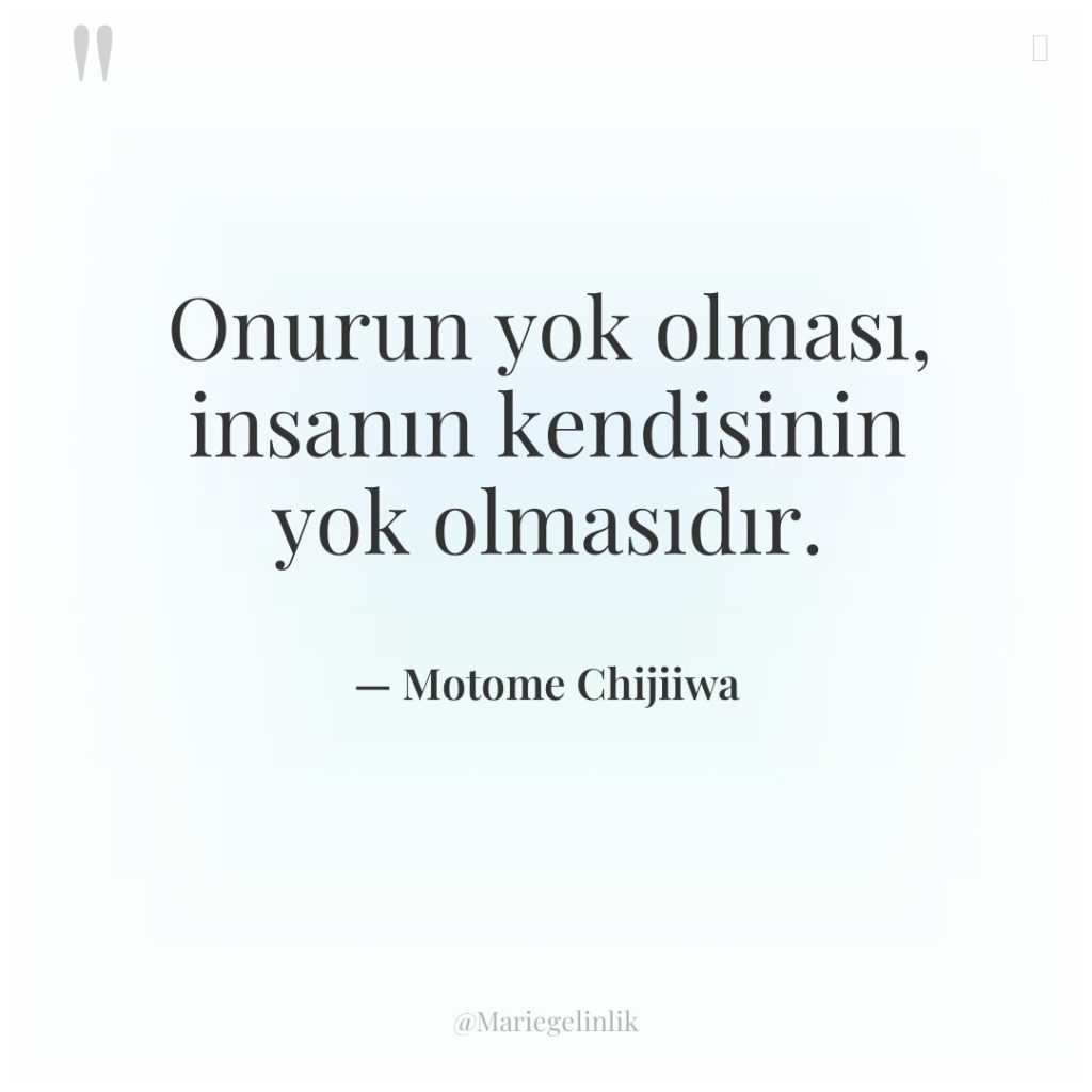 Onurun yok olması, insanın kendisinin yok olmasıdır.