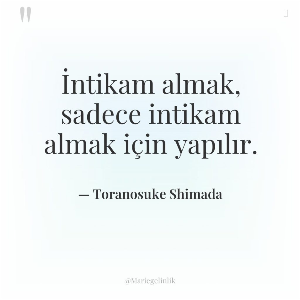 İntikam almak, sadece intikam almak için yapılır.