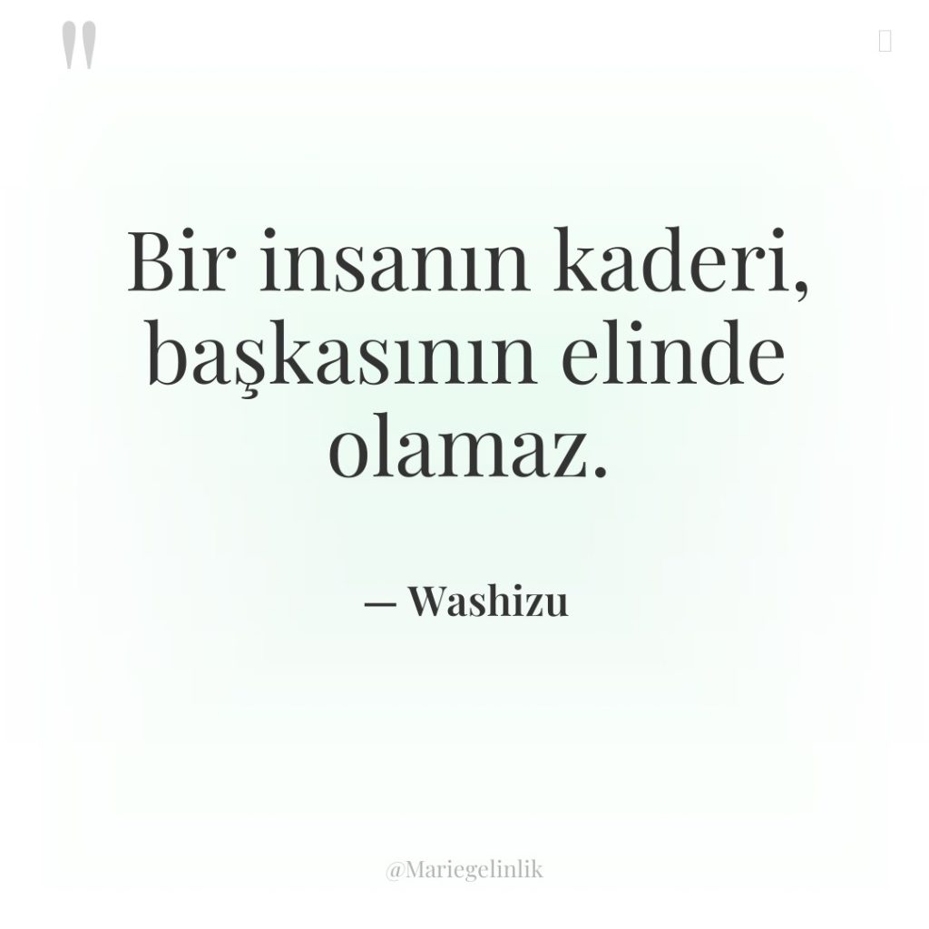 Bir insanın kaderi, başkasının elinde olamaz.
