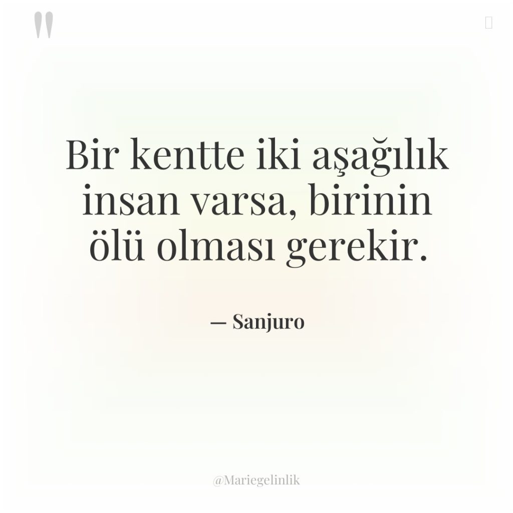 Bir kentte iki aşağılık insan varsa, birinin ölü olması gerekir.