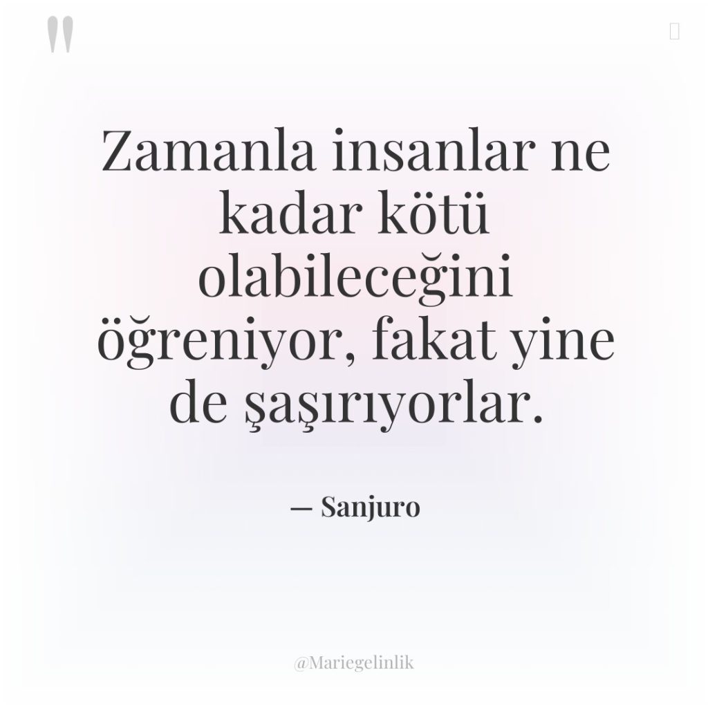 Zamanla insanlar ne kadar kötü olabileceğini öğreniyor, fakat yine de…