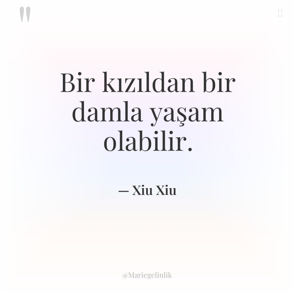 Bir kızıldan bir damla yaşam olabilir.