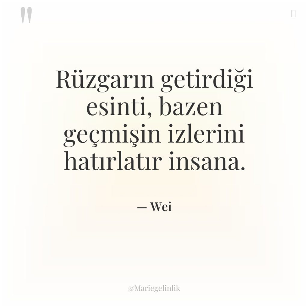 Rüzgarın getirdiği esinti, bazen geçmişin izlerini hatırlatır insana.