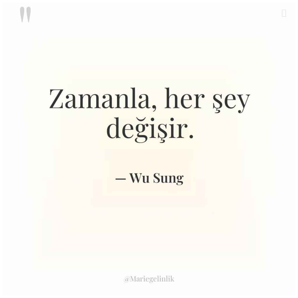 Zamanla, her şey değişir.
