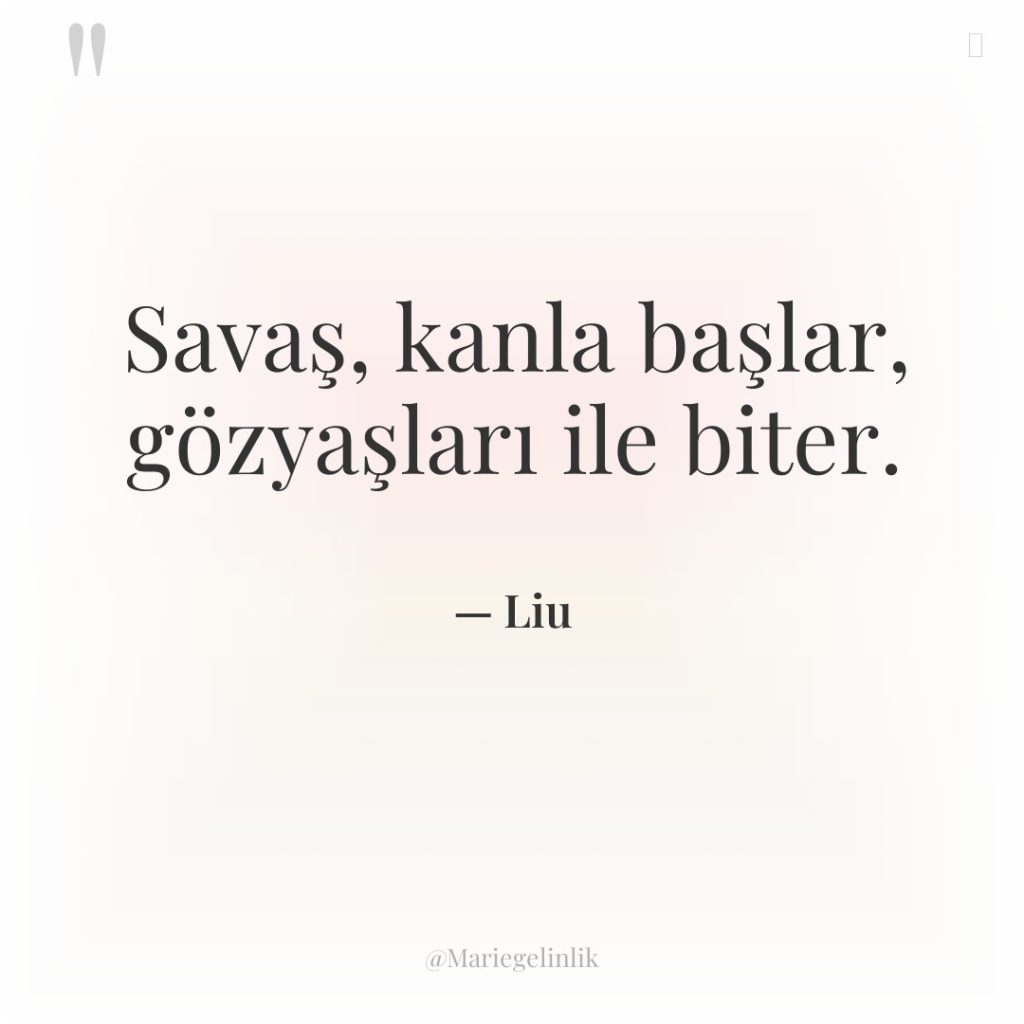 Savaş, kanla başlar, gözyaşları ile biter.