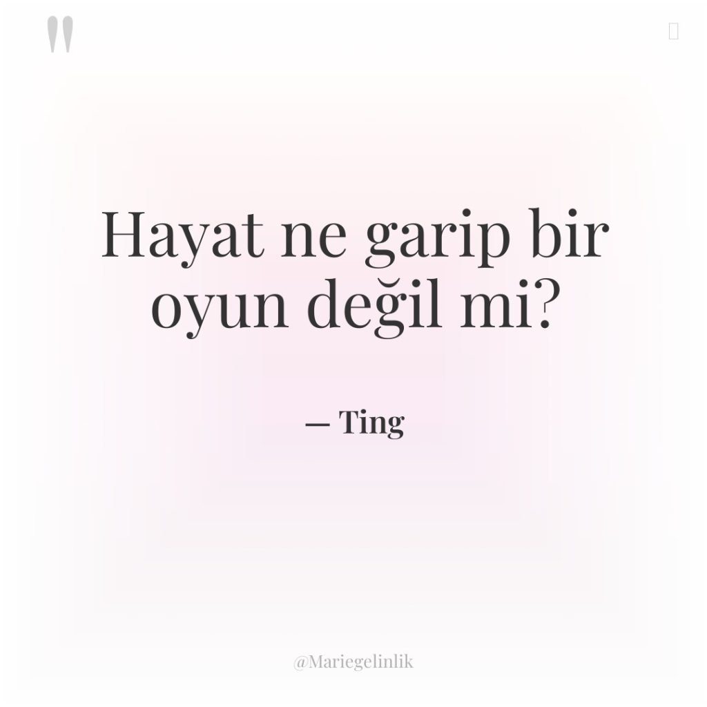 Hayat ne garip bir oyun değil mi?