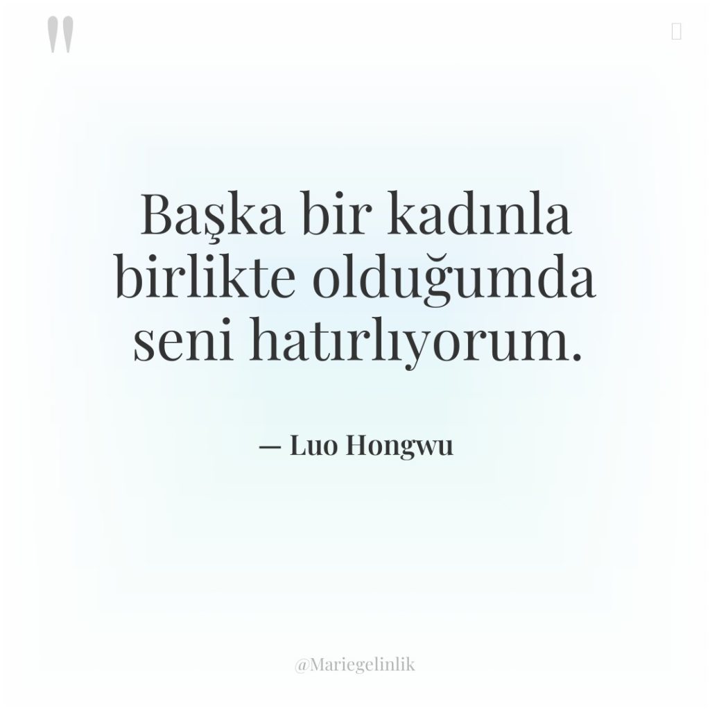 Başka bir kadınla birlikte olduğumda seni hatırlıyorum.