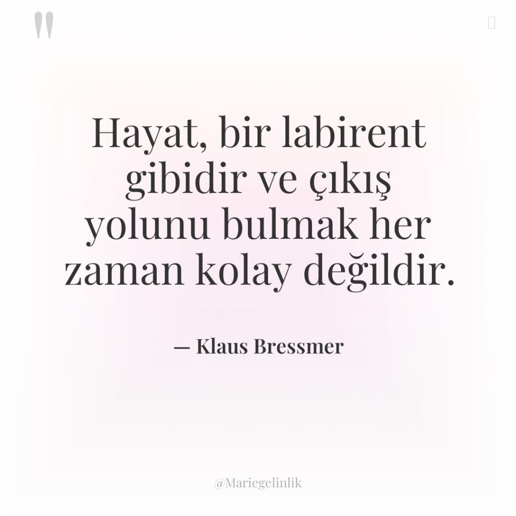 Hayat, bir labirent gibidir ve çıkış yolunu bulmak her zaman…