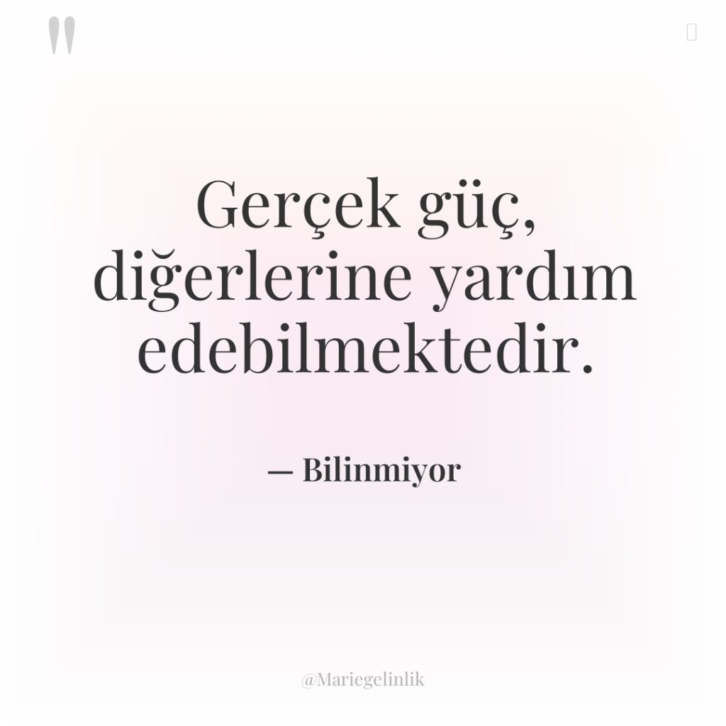 Gerçek güç, diğerlerine yardım edebilmektedir.