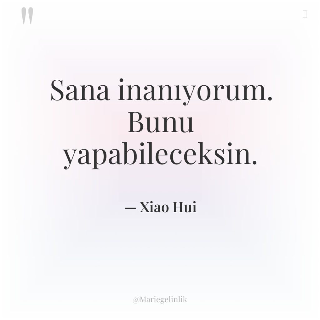 Sana inanıyorum. Bunu yapabileceksin.