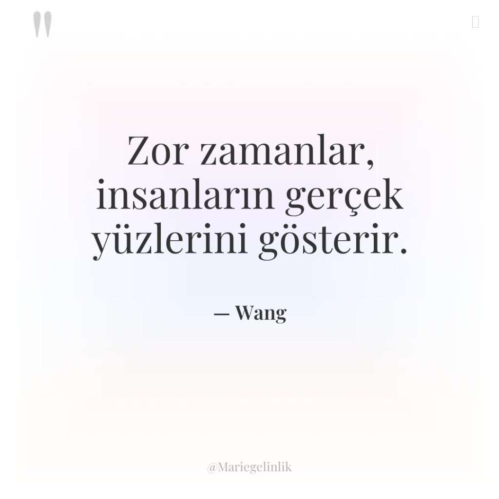 Zor zamanlar, insanların gerçek yüzlerini gösterir.