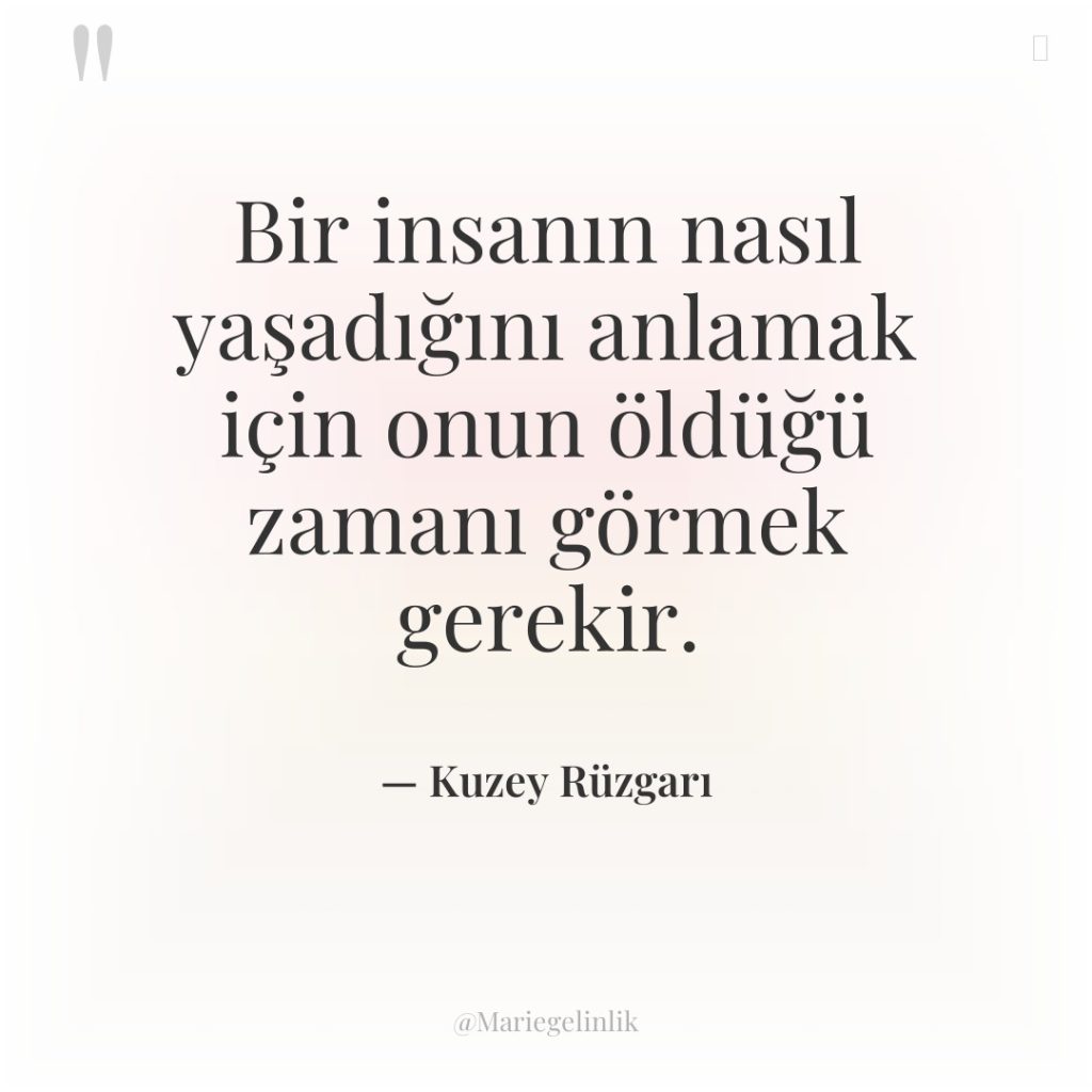 Bir insanın nasıl yaşadığını anlamak için onun öldüğü zamanı görmek&#8230;