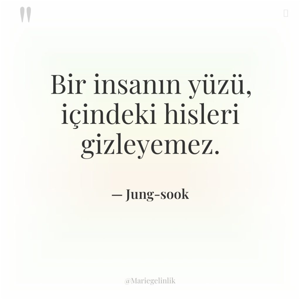 Bir insanın yüzü, içindeki hisleri gizleyemez.
