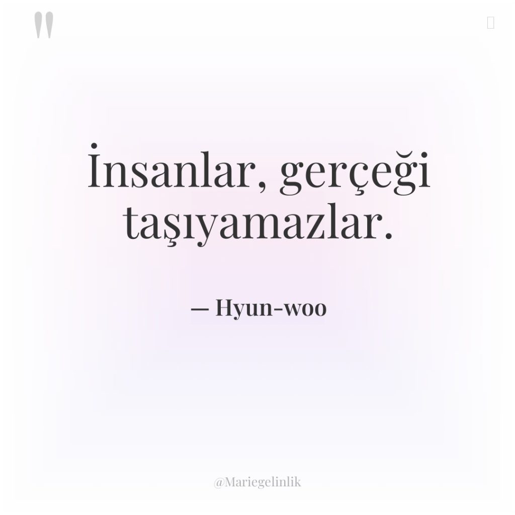 İnsanlar, gerçeği taşıyamazlar.