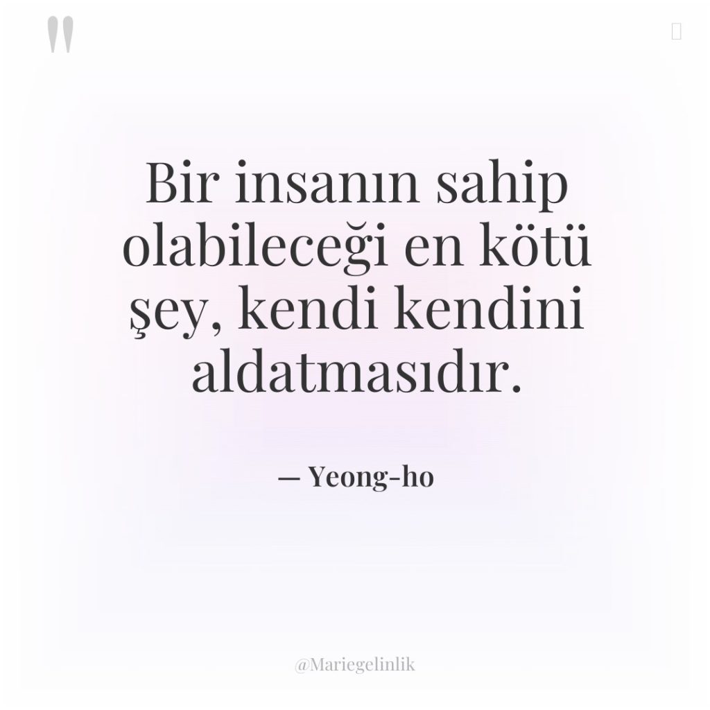 Bir insanın sahip olabileceği en kötü şey, kendi kendini aldatmasıdır.