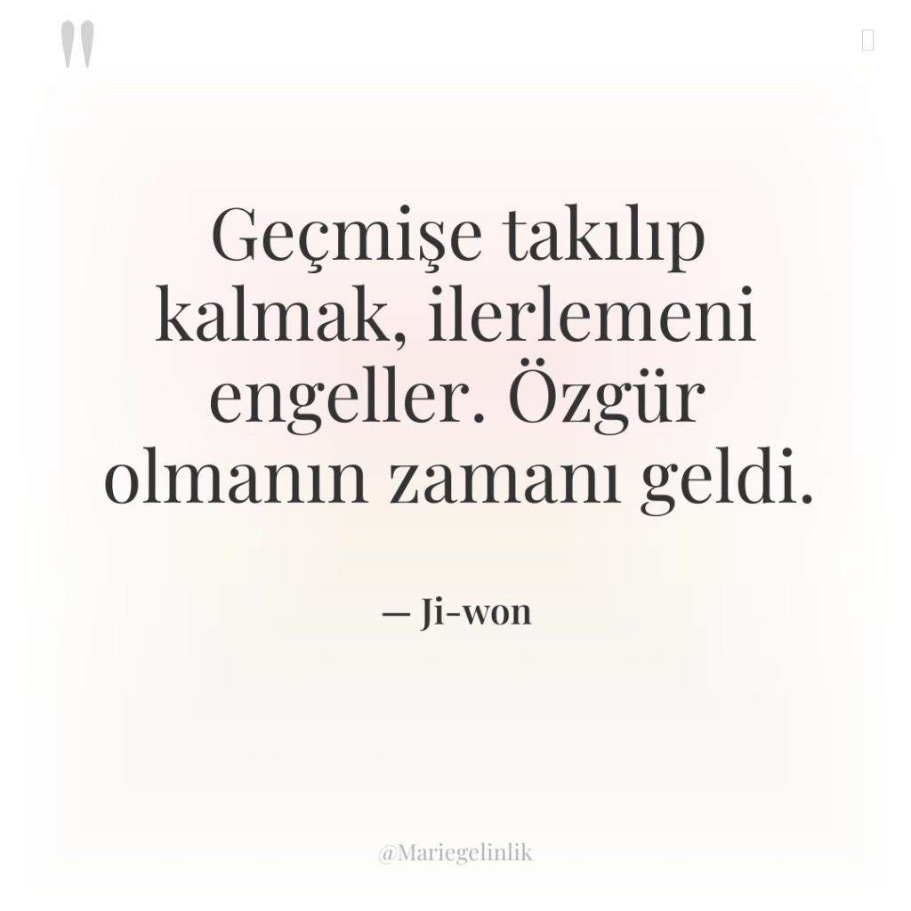 Geçmişe takılıp kalmak, ilerlemeni engeller. Özgür olmanın zamanı geldi.