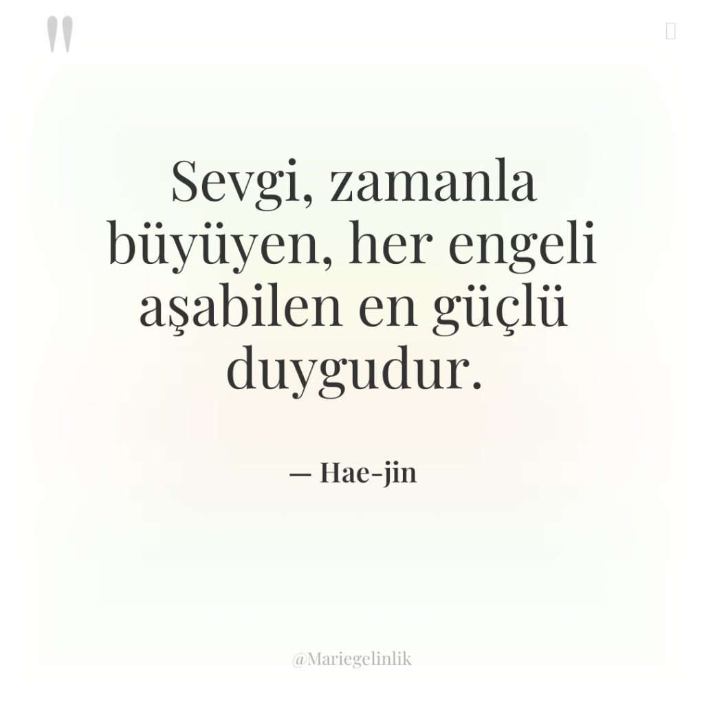 Sevgi, zamanla büyüyen, her engeli aşabilen en güçlü duygudur.