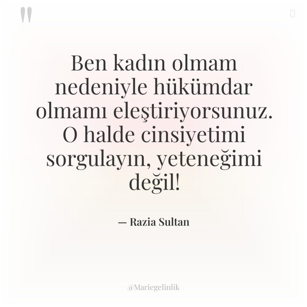 Ben kadın olmam nedeniyle hükümdar olmamı eleştiriyorsunuz. O halde cinsiyetimi…