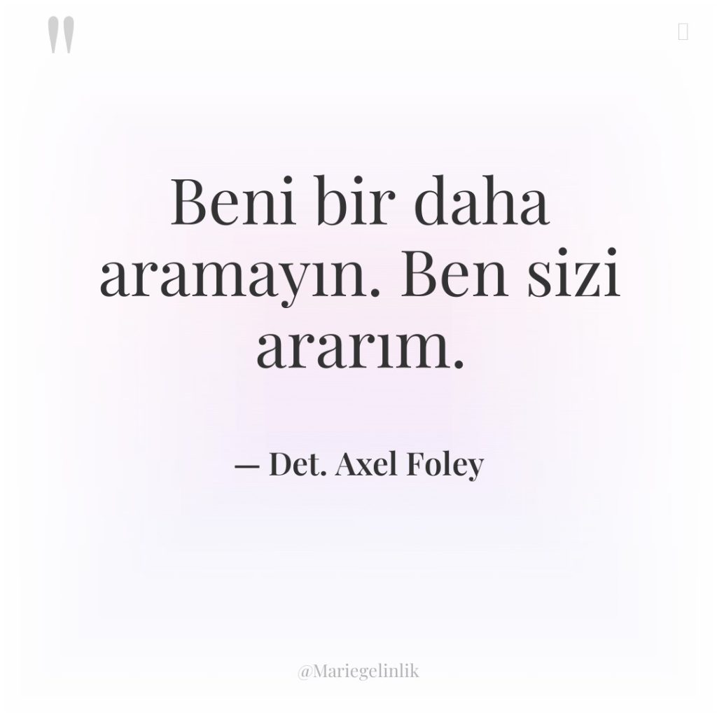 Beni bir daha aramayın. Ben sizi ararım.