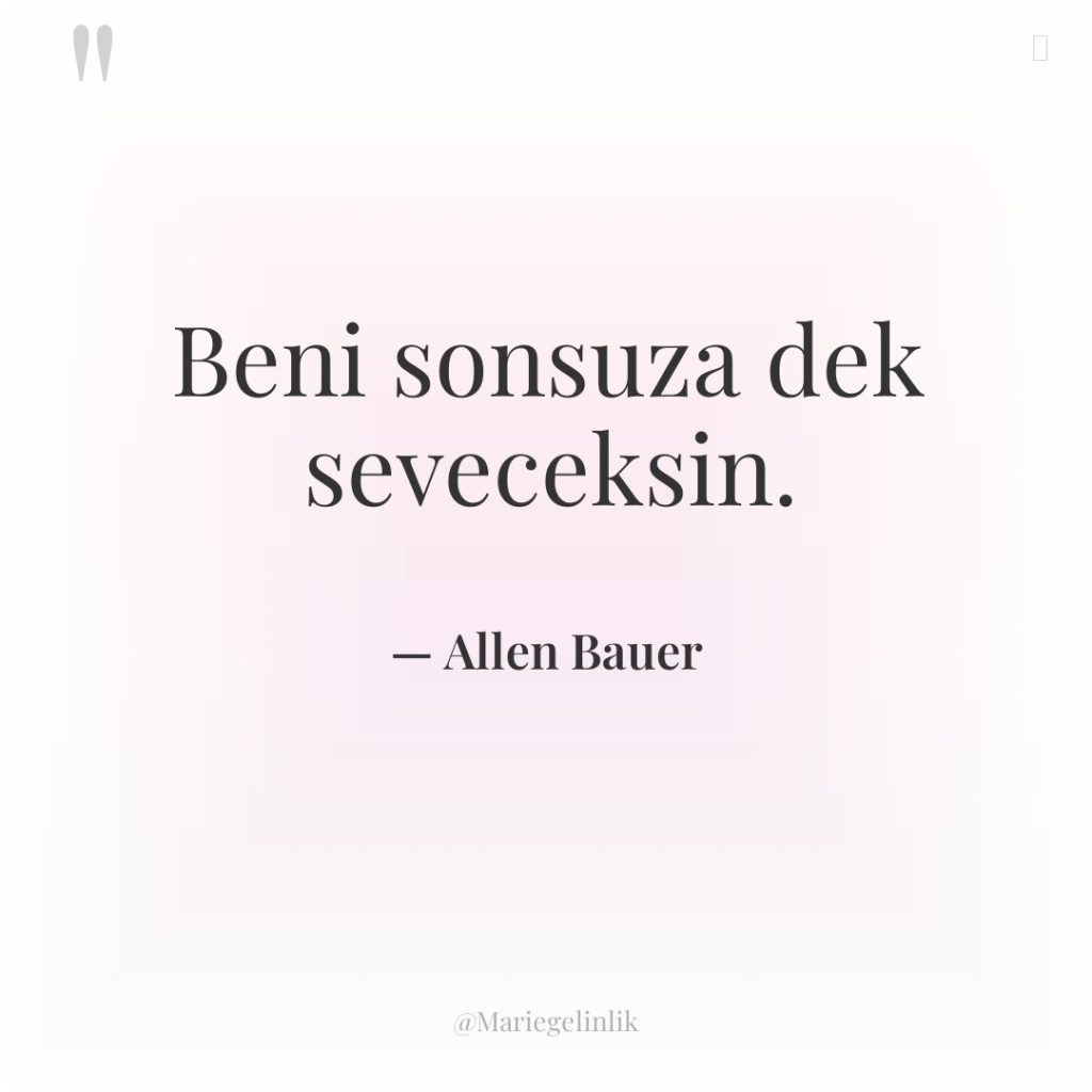 Beni sonsuza dek seveceksin.