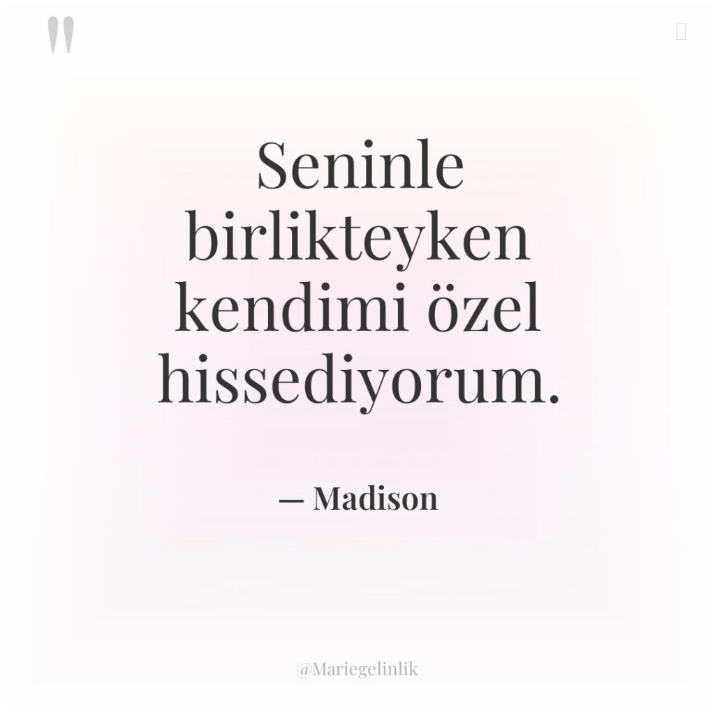 Seninle birlikteyken kendimi özel hissediyorum.