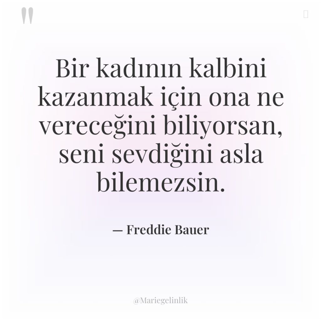 Bir kadının kalbini kazanmak için ona ne vereceğini biliyorsan, seni…